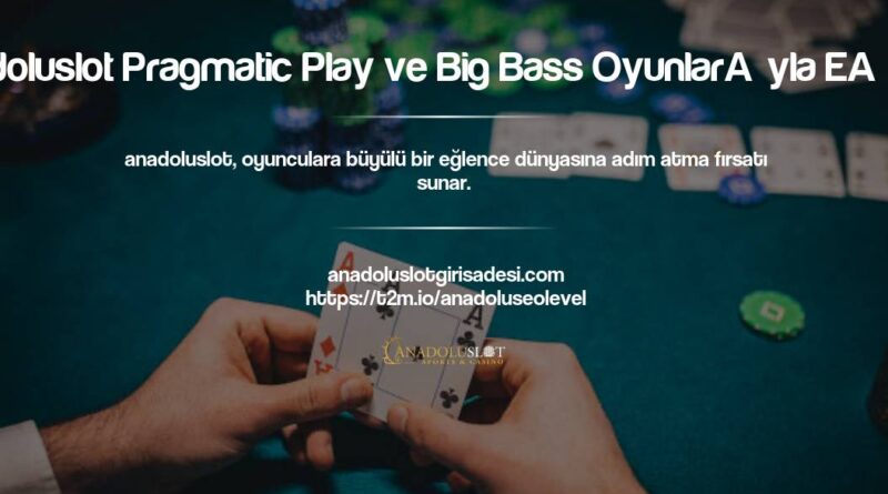 Anadoluslot Pragmatic Play ve Big Bass Oyunlarıyla Eğlence